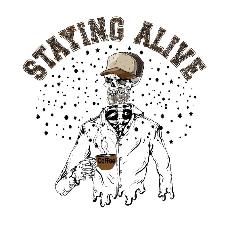 Staying Alive, Staying Alive Skeleton Drink Coffee