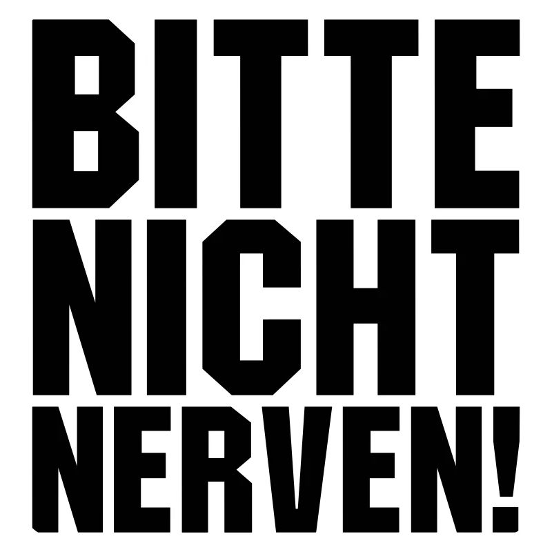 Bitte nicht nerven