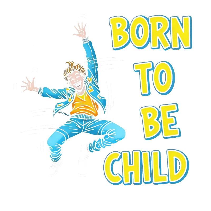 Born to be a child