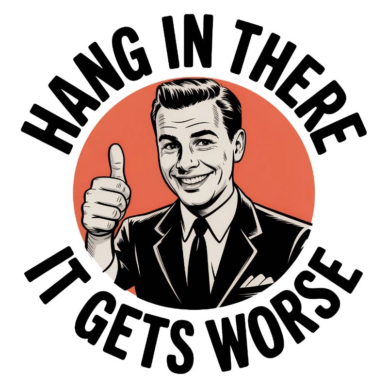 Bleib dran, es wird schlimmer