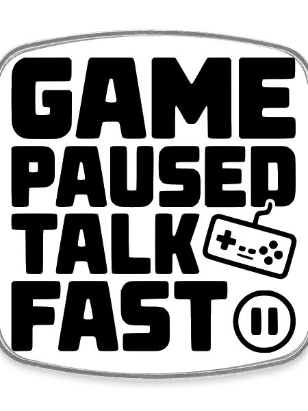 Game Paused Talk Fast