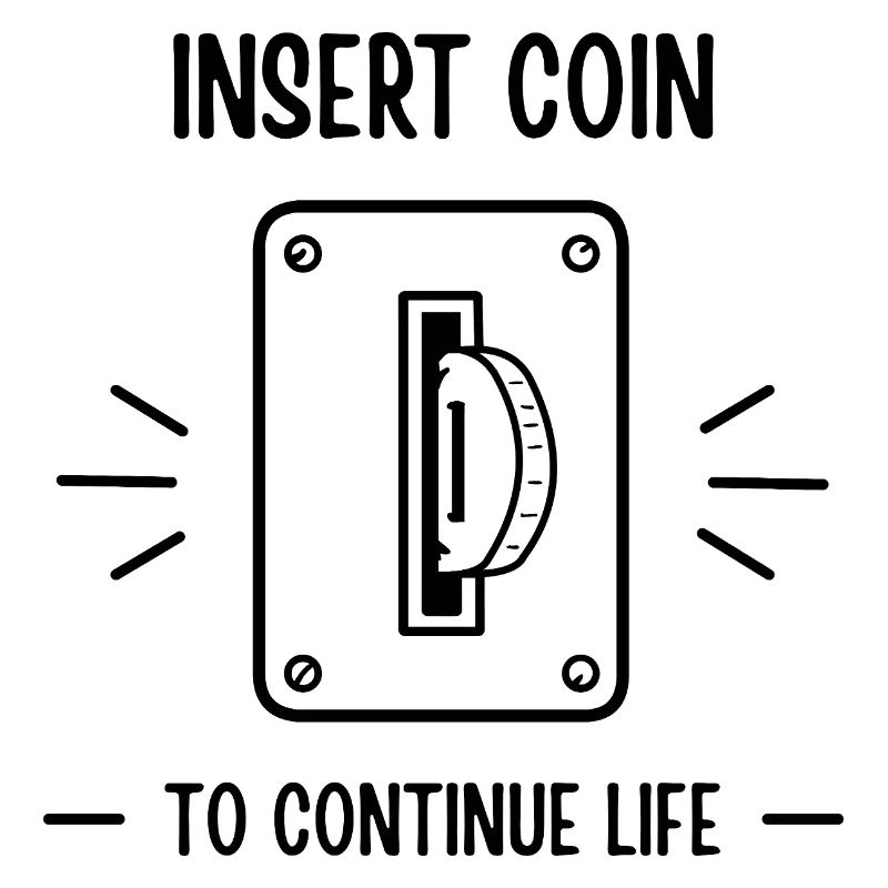 Insert Coin To Continue Life Retro Gaming