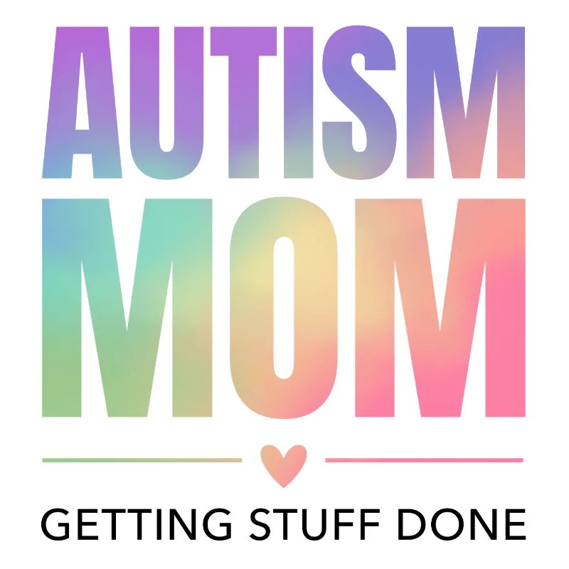 Autism Mom – Getting Stuff Done