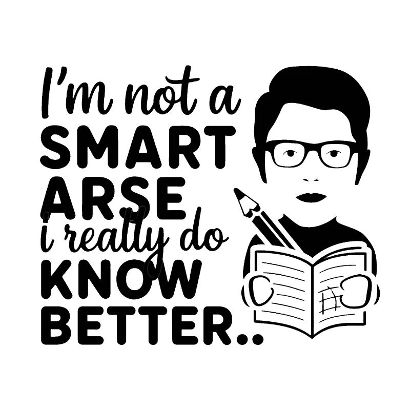 I'm not a smartass, I really know better