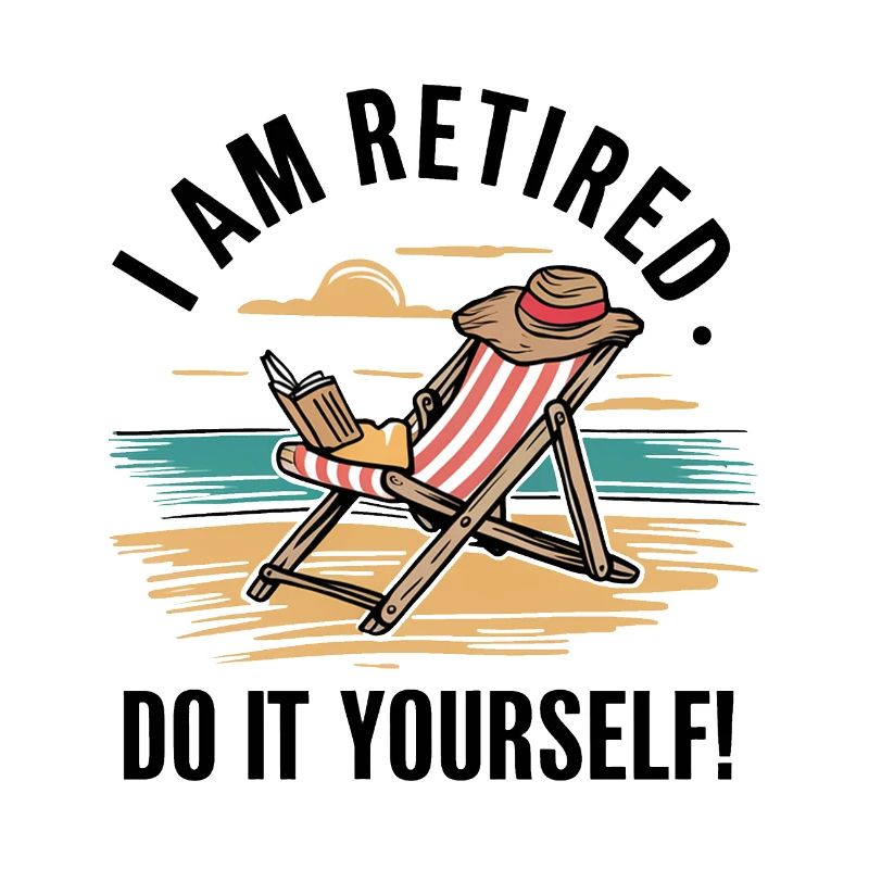 Je suis à la retraite. Faites-le vous-même !