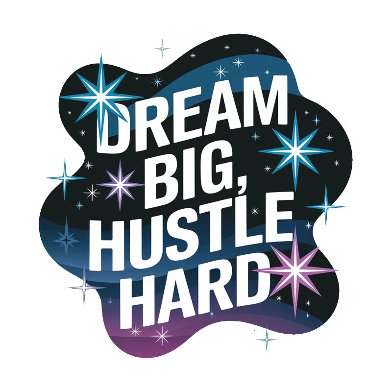Dream Big, Hustle Hard – Night Sky