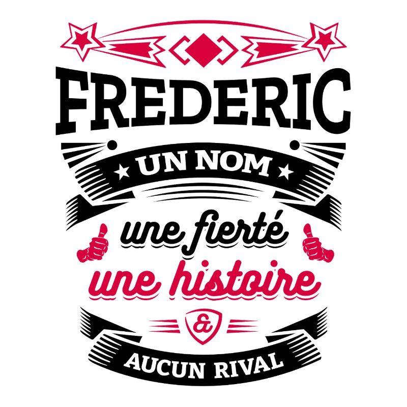 FREDERIC UN NOM UNE FIERTÉ AUCUN RIVAL