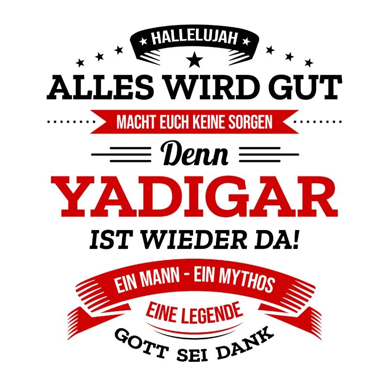 ALLES WIRD GUT, DIE LEGENDE YADIGAR IST DA