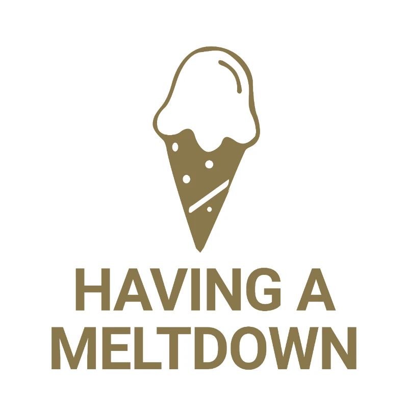 Having a meltdown