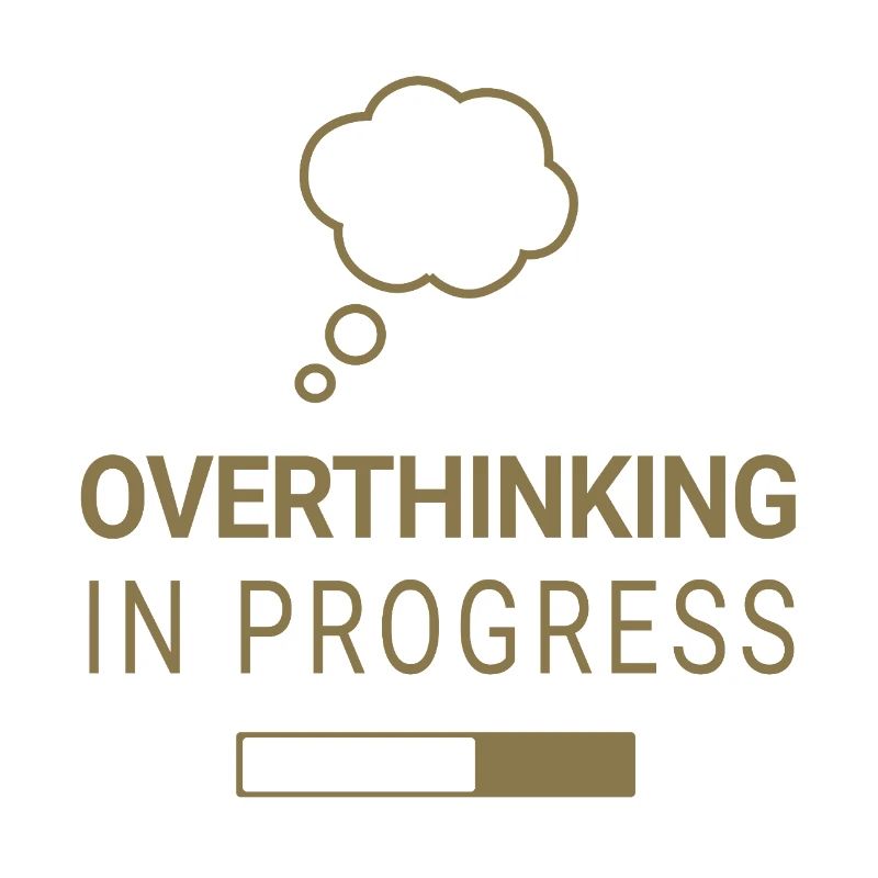 Overthinking in progress