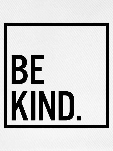 Be kind.