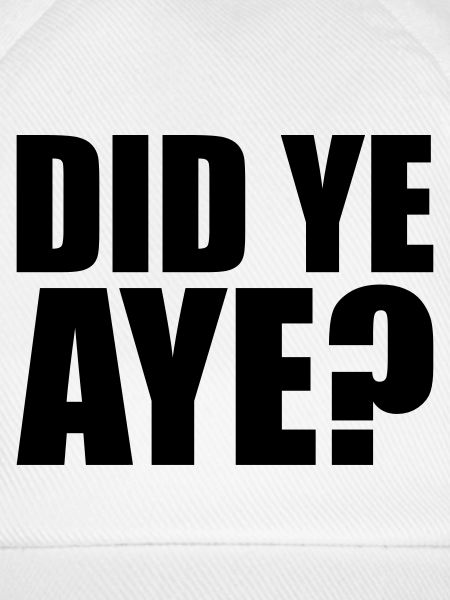 did ye aye