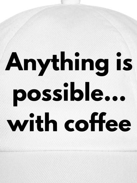 Mit Kaffee ist alles möglich
