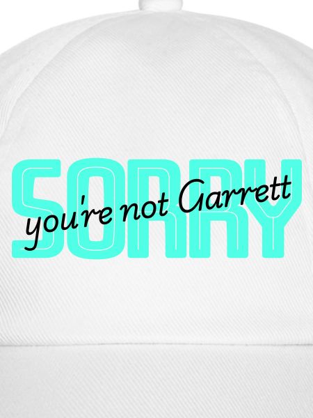 Sorry you are not Garret