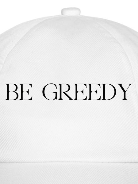 be greedy