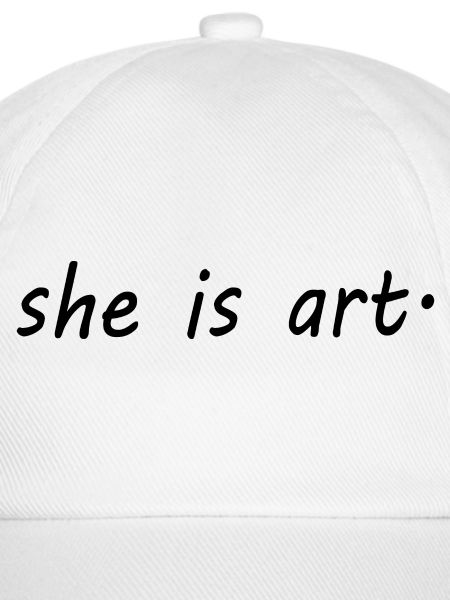 She is art