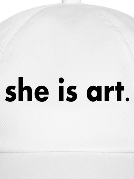 She is art