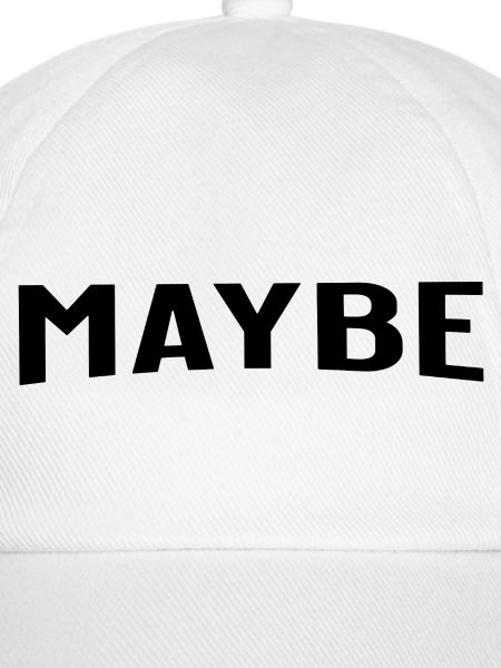 Maybe is always a good answer