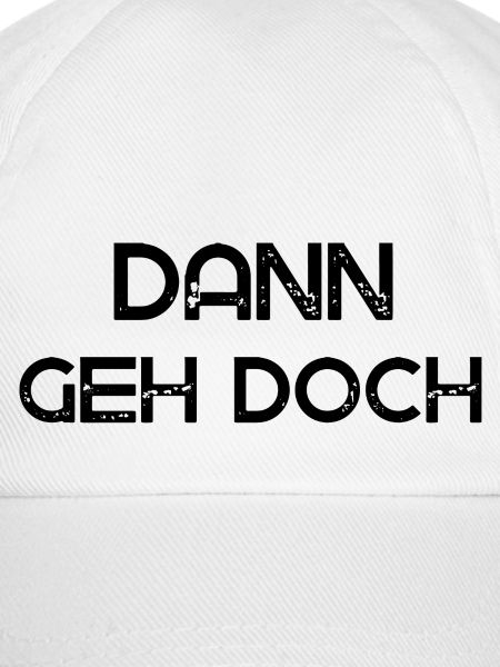 Dann geh doch