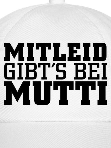 Mitleid gib's bei Mutti