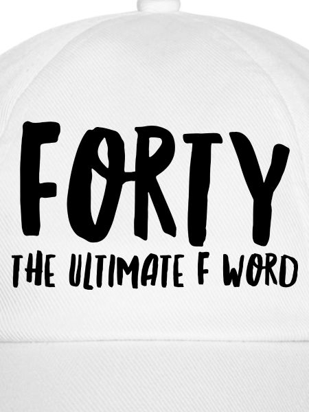 Vierzig das ultimative F-Wort