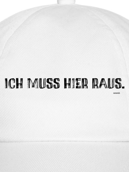 Ich muss hier raus.