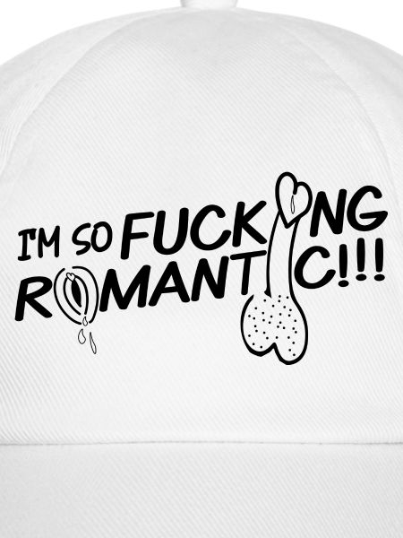 I'M SO FUCKING ROMANTIC