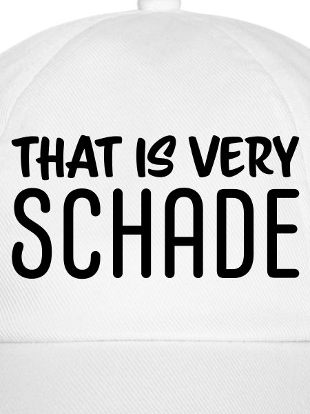 That is very schade