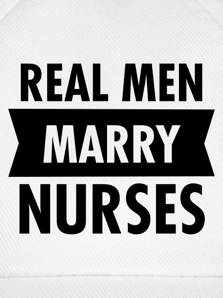 Real Men Marry Nurses
