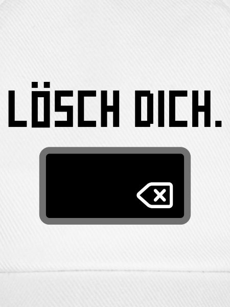 Lösch dich.