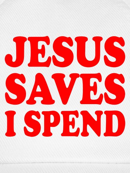 jesus saves i spend