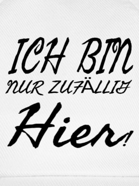 Ich bin nur zufällig hier