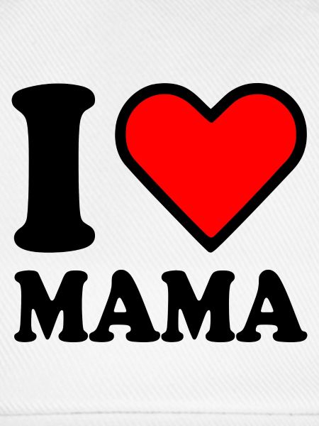I love mama