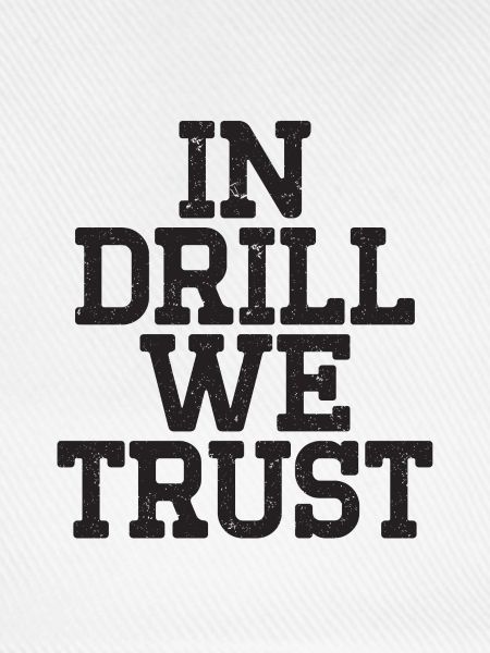 In Drill we Trust