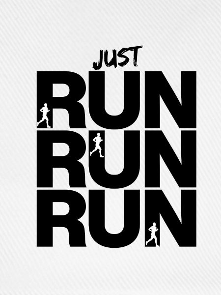 JUST RUN RUN RUN – GO!