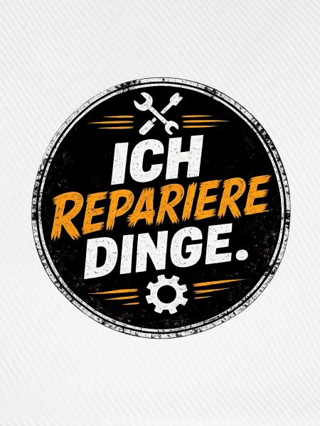 Ich repariere Dinge – Handwerk Spruch