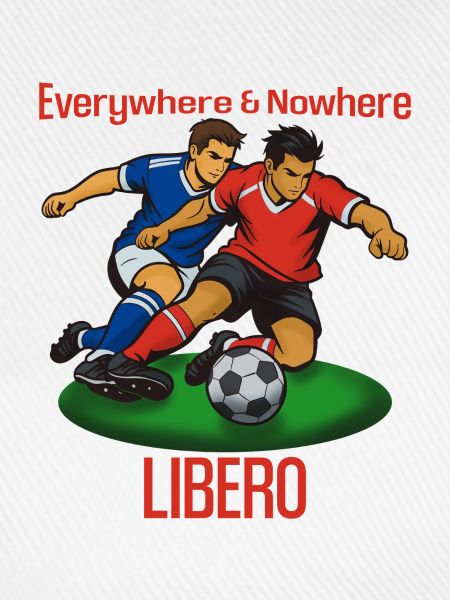 Ballduell Libero: Everywhere & Nowhere