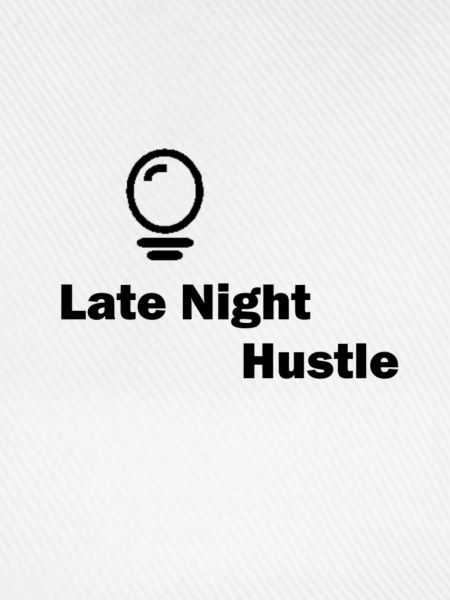 late night hustle