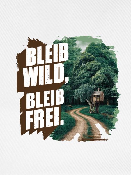 Bleib wild, bleib frei