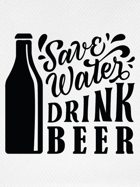 Spare Wasser! Trink Bier