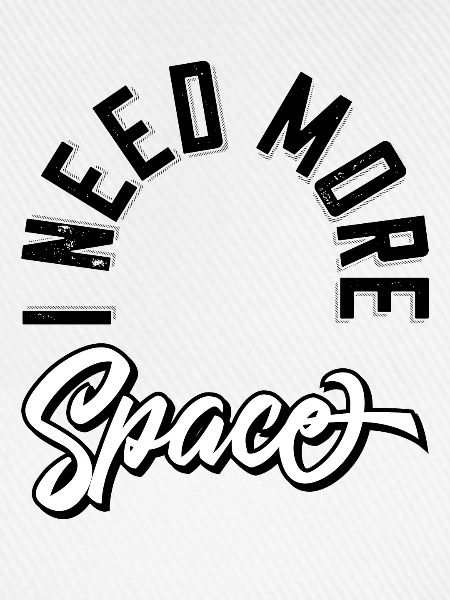 I need more space