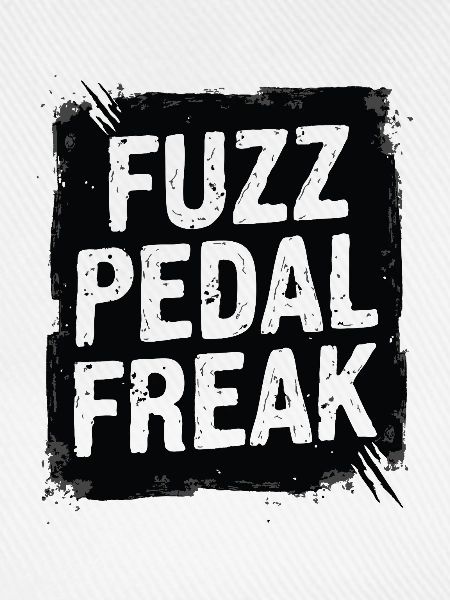 Fuzz Pedal Freak – Gitarren Sound Statement