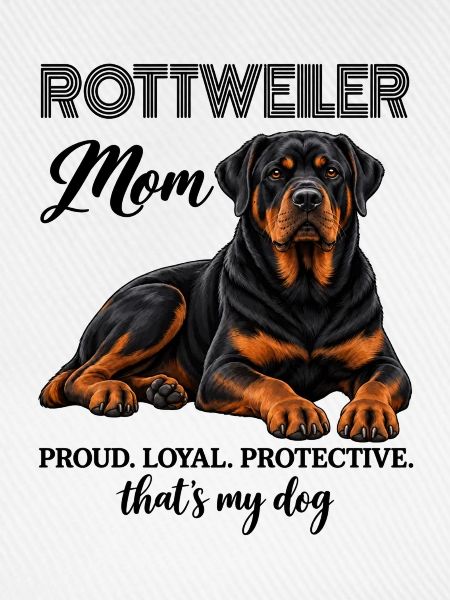 Rottweiler Mom Proud Loyal Protective