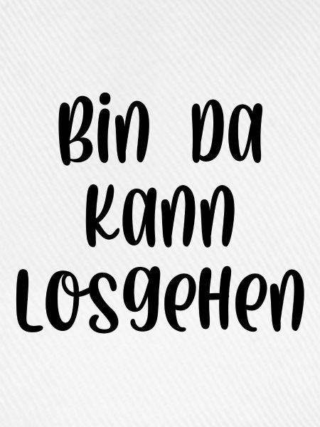 Bin da kann losgehen