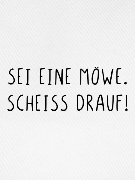 Sei eine Möwe scheiss drauf