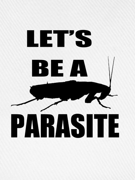 be a parasite