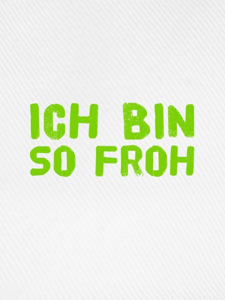 ich bin so froh