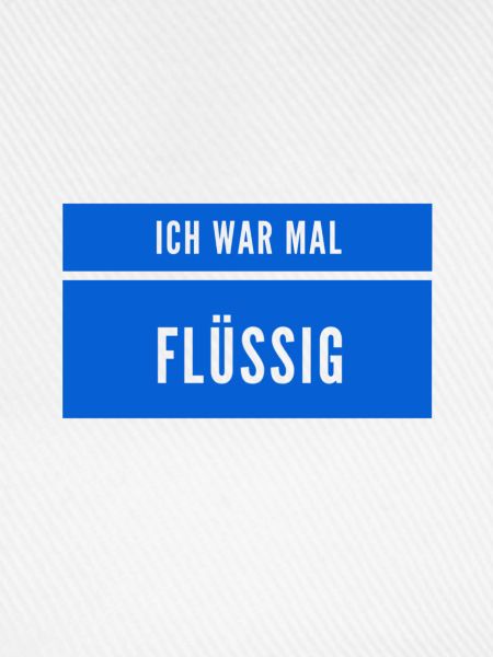 flüssig war gestern