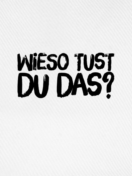 warum machst du das?
