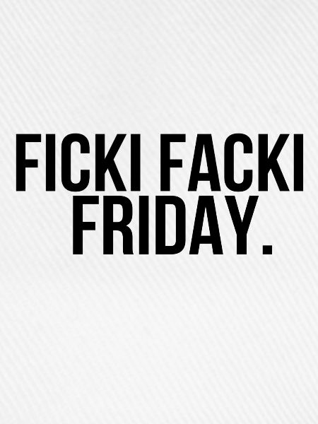 Ficki Facki Friday